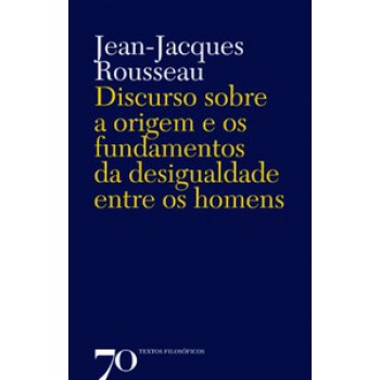 Discurso Sobre A Origem E Os Fundamentos Da Desigualdade Entre Os Homens