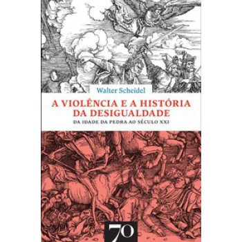 A Violência E A História Da Desigualdade: Da Idade Da Pedra Ao Século Xxi