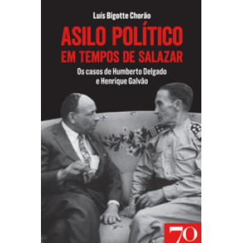 Asilo Político Em Tempos De Salazar: Os Casos De Humberto Delgado E Henrique Galvão