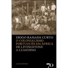 O Colonialismo Português Em áfrica: De Livingstone A Luandino