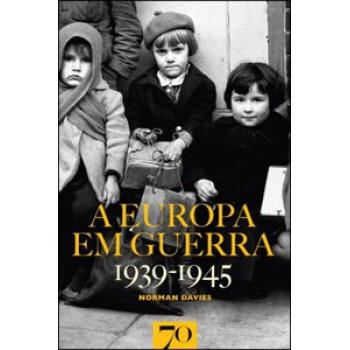 A Europa Em Guerra - 1939-1945