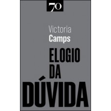 Elogio Da Dúvida