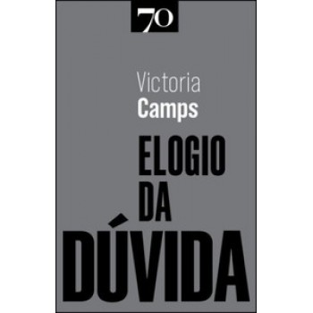 Elogio Da Dúvida