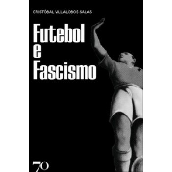 Futebol E Fascismo