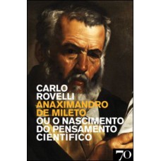 Anaximandro De Mileto Ou O Nascimento Do Pensamento Científico