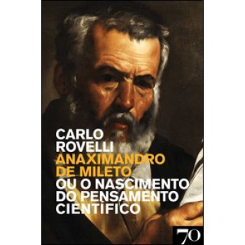 Anaximandro De Mileto Ou O Nascimento Do Pensamento Científico