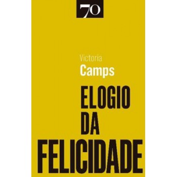 Elogio Da Felicidade