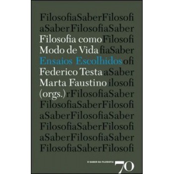 Filosofia Como Modo De Vida: Ensaios Escolhidos