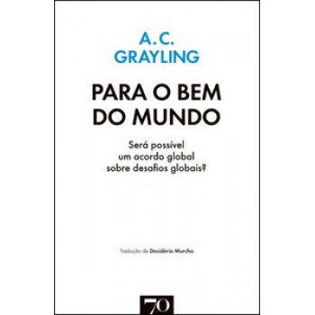 Para O Bem Do Mundo: Será Possível Um Acordo Global Sobre Desafios Globais?