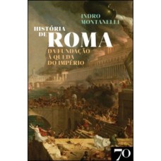 História De Roma: Da Fundação à Queda Do Império