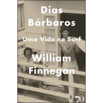 Dias Bárbaros: Uma Vida No Surf