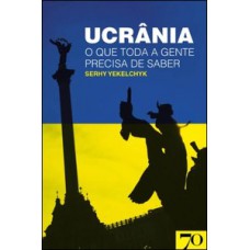 Ucrânia: O Que Toda A Gente Precisa De Saber