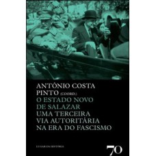 O Estado Novo De Salazar: Uma Terceira Via Na Era Do Fascismo