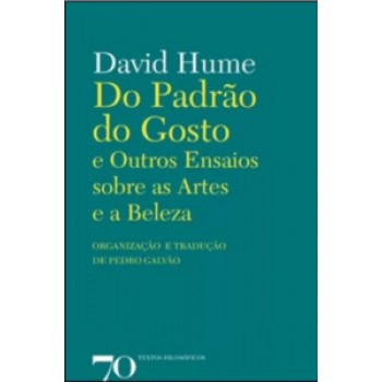 Do Padrão Do Gosto E Outros Ensaios Sobre As Artes E A Beleza