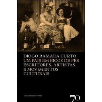 Um País Em Bicos Dos Pés: Escritores, Intelectuais, Artistas E Movimentos Culturais