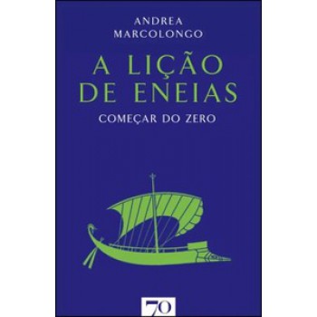 A Lição De Eneias: Começar Do Zero