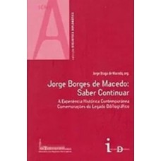 Jorge Borges De Macedo: Saber Continuar : A Experiência Histórica Contemporânea - Comemorações Do Legado Bibliográfico