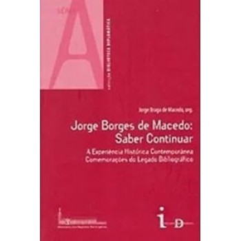 Jorge Borges De Macedo: Saber Continuar : A Experiência Histórica Contemporânea - Comemorações Do Legado Bibliográfico