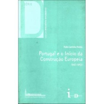 Portugal E O Início Da Construção Europeia: 1947-1953