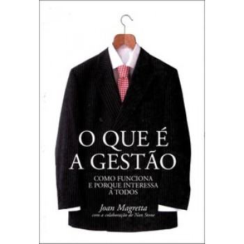 O Que é A Gestão: Como Funciona E Por Que Interessa A Todos