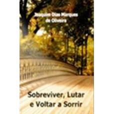 Sobreviver, Lutar E Voltar A Sorrir