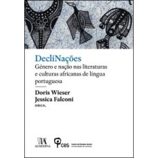 Declinações: Gênero E Nação Nas Literaturas E Culturas Africanas De Língua Portuguesa