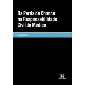 Da Perda De Chance Na Responsabilidade Civil Do Médico