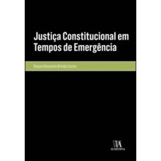 Justiça Constitucional Em Tempos De Emergência