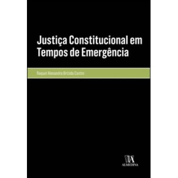 Justiça Constitucional Em Tempos De Emergência