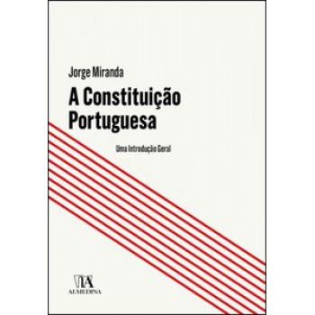 A Constituição Portuguesa: Uma Introdução Geral