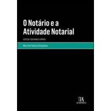 O Notário E A Atividade Notarial: Certeza E Segurança Jurídica