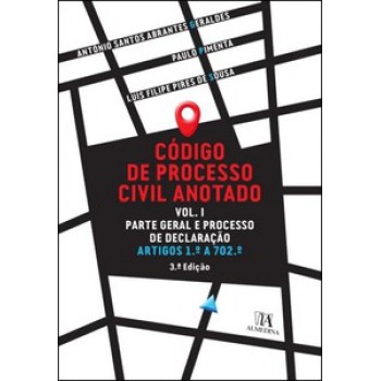 Código De Processo Civil Anotado Vol. I: Parte Geral E Processo De Declaração - Artigos 1.º A 702.º