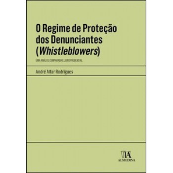 O Regime De Proteção Dos Denunciantes (whistleblowers): Uma Análise Comparada E Jurisprudencial