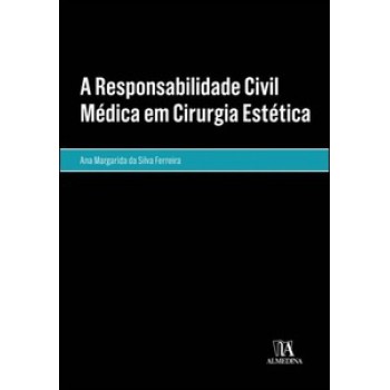 A Responsabilidade Civil Médica Em Cirurgia Estética