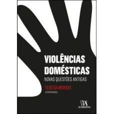 Violências Domésticas: Novas Questões Antigas