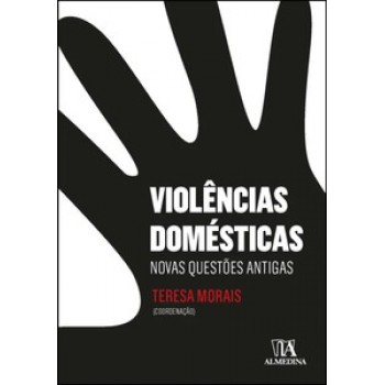 Violências Domésticas: Novas Questões Antigas