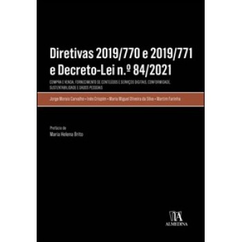 Diretivas 2019/770 E 2019/771 E Decreto-lei N.º 84/2021: Compra E Venda, Fornecimento De Conteúdos E Serviços Digitais, Conformidade, Sustentabilidade E Dados Pessoais