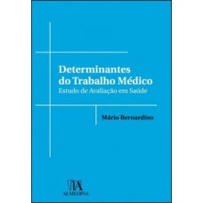 Determinantes Do Trabalho Médico: Estudo De Avaliação Em Saúde