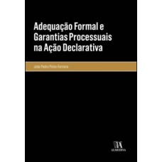 Adequação Formal E Garantias Processuais Na Ação Declarativa