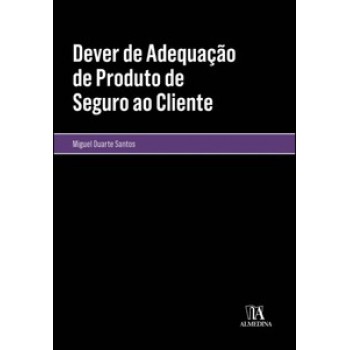 Dever De Adequação De Produtos De Seguros Ao Cliente