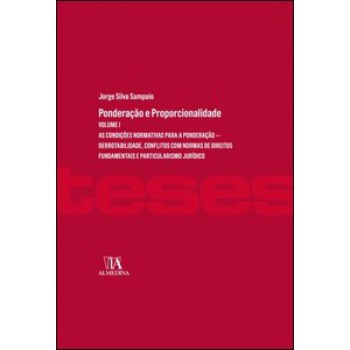 Ponderação E Proporcionalidade: As Condições Normativas Para A Ponderação - Derrotabilidade, Conflitos Com Normas De Direitos Fundamentais E Particularismo Jurídico