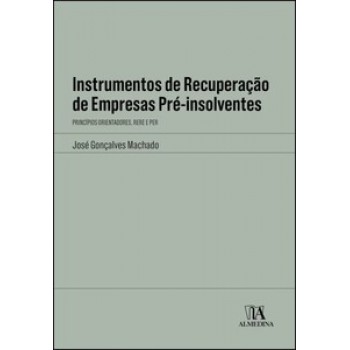 Instrumentos De Recuperação De Empresas Pré-insolventes: Princípios Orientadores, Rere E Per