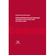 O Direito Administrativo Das Subvenções Enquadramento, Conceito E Regime Jurídico Das Subvenções-fomento