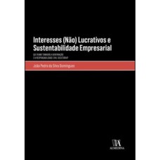 Interesses (não) Lucrativos E Sustentabilidade Empresarial: Que Rumo Toma(rá) A Governação E A Responsabilidade Civil Societária?