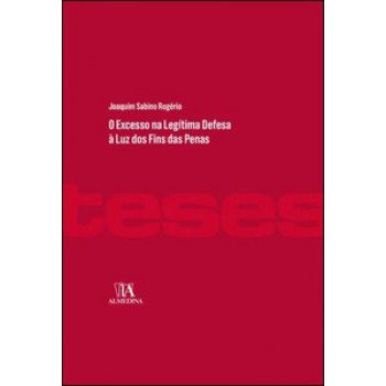 O Excesso Na Legítima Defesa à Luz Dos Fins Das Penas