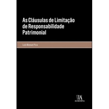 As Cláusulas De Limitação De Responsabilidade Patrimonial