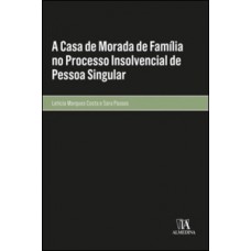 A Casa De Morada De Família No Processo Insolvencial De Pessoa Singular