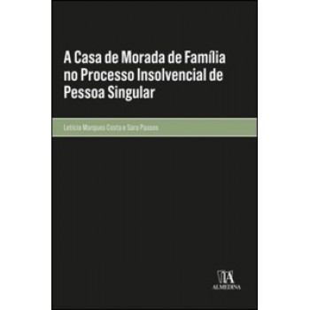 A Casa De Morada De Família No Processo Insolvencial De Pessoa Singular