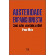 Austeridade Expansionista: Como Matar Uma Ideia Zombie?