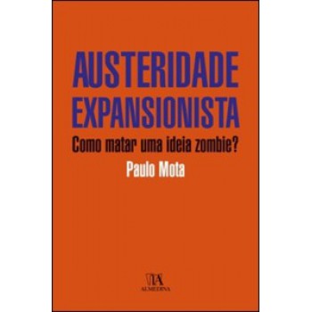 Austeridade Expansionista: Como Matar Uma Ideia Zombie?